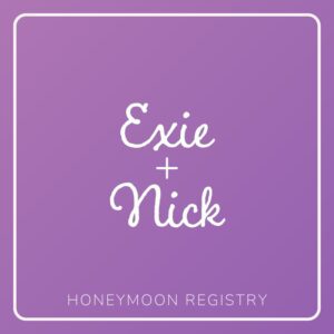 Exie & Nick's Honeymoon Registry